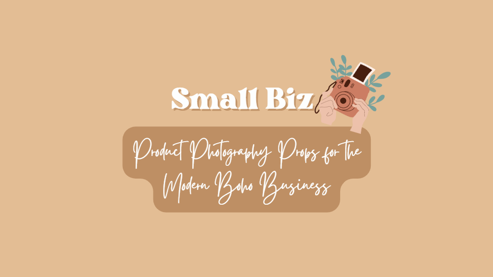 Small Biz Product Photography Props for the Modern Boho Business